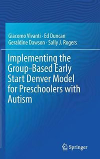 Implementing the Group-Based Early Start Denver Model for Preschoolers with Autism - Giacomo Vivanti