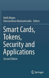 Smart Cards, Tokens, Security and Applications - Keith Mayes