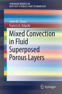 Mixed Convection in Fluid Superposed Porous Layers : SpringerBriefs in Thermal Engineering and Applied Science - John M. Dixon