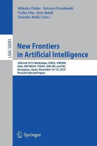 New Frontiers in Artificial Intelligence : JSAI-isAI 2015 Workshops, LENLS, JURISIN, AAA, HAT-MASH, TSDAA, ASD-HR, and SKL, Kanagawa, Japan, November 16-18, 2015, Revised Selected Papers - Mihoko Otake