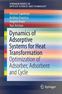 Dynamics of Adsorptive Systems for Heat Transformation : Optimization of Adsorber, Adsorbent and Cycle - Alessio Sapienza