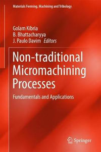 Non-traditional Micromachining Processes : Fundamentals and Applications - Golam Kibria