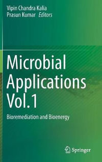 Microbial Applications Vol.1 : Bioremediation and Bioenergy - Vipin Chandra Kalia