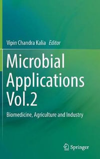 Microbial Applications Vol.2 : Biomedicine, Agriculture and Industry - Vipin Chandra Kalia