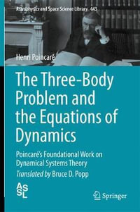 The Three-Body Problem and the Equations of Dynamics : Poincar©'s Foundational Work on Dynamical Systems Theory - Henri PoincarÃ©