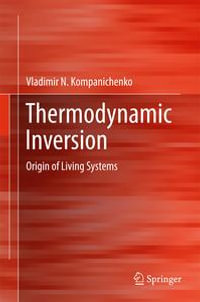 Thermodynamic Inversion : Origin of Living Systems - Vladimir N. Kompanichenko