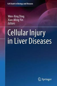 Cellular Injury in Liver Diseases : Cell Death in Biology and Diseases - Wen-Xing Ding