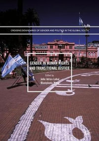 Gender in Human Rights and Transitional Justice : Crossing Boundaries of Gender and Politics in the Global South - John Idriss Lahai