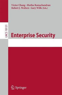 Enterprise Security : Second International Workshop, ES 2015, Vancouver, BC, Canada, November 30 - December 3, 2015, Revised Selected Papers - Victor Chang