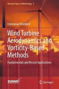 Wind Turbine Aerodynamics and Vorticity-Based Methods : Fundamentals and Recent Applications - Emmanuel Branlard