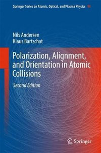 Polarization, Alignment, and Orientation in Atomic Collisions : Springer Series on Atomic, Optical, and Plasma Physics - Nils Andersen