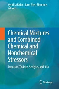 Chemical Mixtures and Combined Chemical and Nonchemical Stressors : Exposure, Toxicity, Analysis, and Risk - Cynthia V. Rider