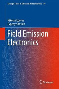 Field Emission Electronics : Springer Series in Advanced Microelectronics - Nikolay Egorov