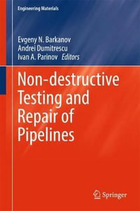 Non-destructive Testing and Repair of Pipelines : Engineering Materials - Evgeny N. Barkanov