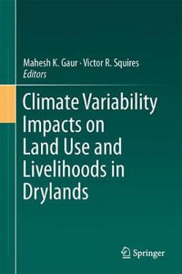 Climate Variability Impacts on Land Use and Livelihoods in Drylands - Mahesh K. Gaur