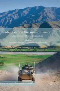 Memory and the Wars on Terror : Australian and British Perspectives - Jessica Gildersleeve