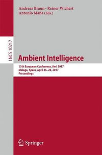 Ambient Intelligence : 13th European Conference, AmI 2017, Malaga, Spain, April 26â"28, 2017, Proceedings - Andreas Braun