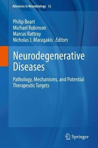 Neurodegenerative Diseases : Pathology, Mechanisms, and Potential Therapeutic Targets - Philip Beart