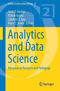 Analytics and Data Science : Advances in Research and Pedagogy - Amit V. Deokar