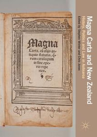 Magna Carta and New Zealand : History, Politics and Law in Aotearoa - Stephen Winter