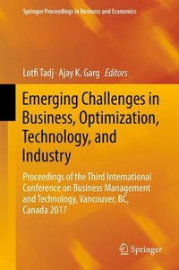 Emerging Challenges in Business, Optimization, Technology, and Industry : Proceedings of the Third International Conference on Business Management and Technology, Vancouver, BC, Canada 2017 - Lotfi Tadj