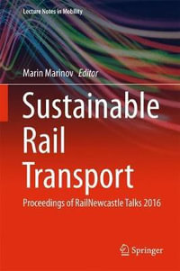 Sustainable Rail Transport : Proceedings of RailNewcastle Talks 2016 - Marin Marinov