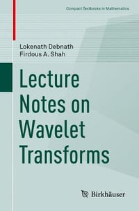 Lecture Notes on Wavelet Transforms : Compact Textbooks in Mathematics - Lokenath Debnath