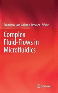 Complex Fluid-Flows in Microfluidics - Francisco JosÃ© Galindo-Rosales