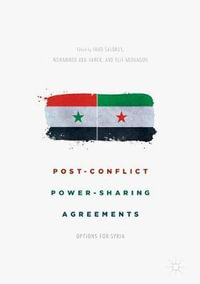 Post-Conflict Power-Sharing Agreements : Options for Syria - Imad Salamey