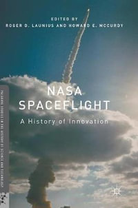 NASA Spaceflight : A History of Innovation - Roger D. Launius