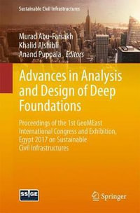 Advances in Analysis and Design of Deep Foundations : Proceedings of the 1st GeoMEast International Congress and Exhibition, Egypt 2017 on Sustainable Civil Infrastructures - Murad Abu-Farsakh