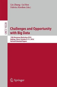 Challenges and Opportunity with Big Data : 19th Monterey Workshop 2016, Beijing, China, October 8 - 11, 2016, Revised Selected Papers - Lin Zhang