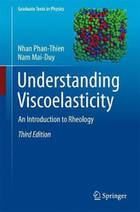 Understanding Viscoelasticity : An Introduction to Rheology - Nhan Phan-Thien