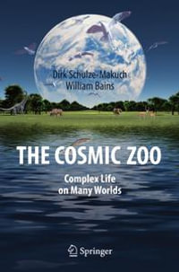The Cosmic Zoo : Complex Life on Many Worlds - Dirk Schulze-Makuch