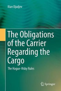 The Obligations of the Carrier Regarding the Cargo : The Hague-Visby Rules - Ilian Djadjev