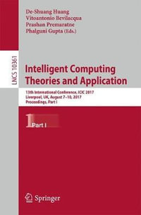 Intelligent Computing Theories and Application : 13th International Conference, ICIC 2017, Liverpool, UK, August 7-10, 2017, Proceedings, Part I - De-Shuang Huang