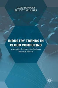 Industry Trends in Cloud Computing : Alternative Business-to-Business Revenue Models - David Dempsey