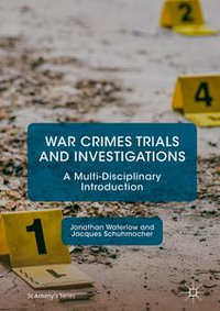 War Crimes Trials and Investigations : A Multi-Disciplinary Introduction - Jonathan Waterlow
