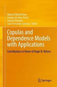 Copulas and Dependence Models with Applications : Contributions in Honor of Roger B. Nelsen - Manuel Úbeda Flores