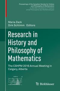 Research in History and Philosophy of Mathematics : The CSHPM 2016 Annual Meeting in Calgary, Alberta - Maria Zack