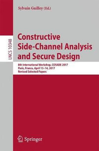 Constructive Side-Channel Analysis and Secure Design : 8th International Workshop, COSADE 2017, Paris, France, April 13-14, 2017, Revised Selected Papers - Sylvain Guilley