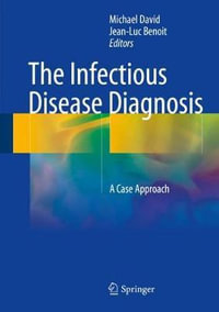 The Infectious Disease Diagnosis : A Case Approach - Michael David