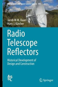 Radio Telescope Reflectors : Historical Development of Design and Construction - Jacob W.M. Baars