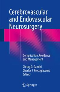 Cerebrovascular and Endovascular Neurosurgery : Complication Avoidance and Management - Chirag D. Gandhi