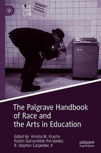 The Palgrave Handbook of Race and the Arts in Education - Amelia M. Kraehe