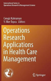 Operations Research Applications in Health Care Management : International Operations Research & Management Science - Cengiz Kahraman