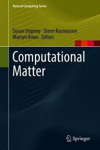 Computational Matter : Natural Computing Series - Susan Stepney