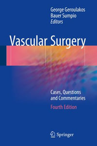 Vascular Surgery : Cases, Questions and Commentaries - George Geroulakos