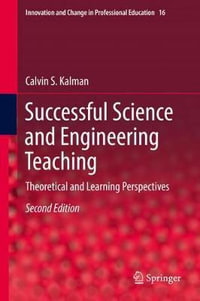 Successful Science and Engineering Teaching : Theoretical and Learning Perspectives - Calvin S. Kalman