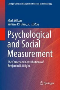 Psychological and Social Measurement : The Career and Contributions of Benjamin D. Wright - Mark Wilson